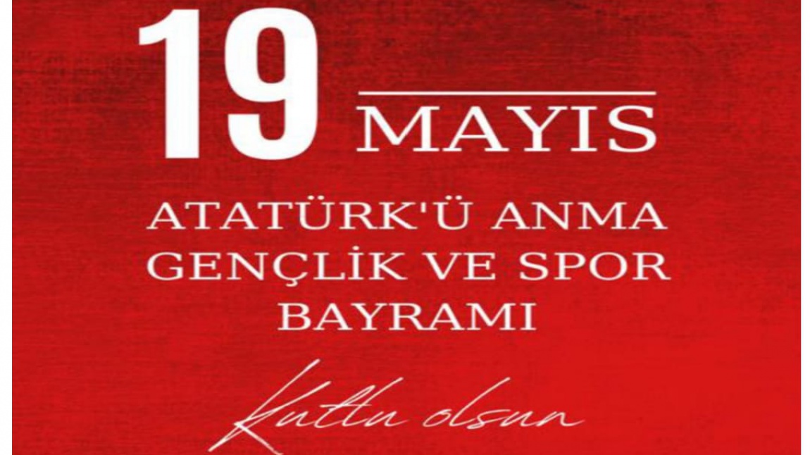 19 Mayıs Atatürk'ü Anma ve Gençlik ve Spor Bayramı Kutlu Olsun